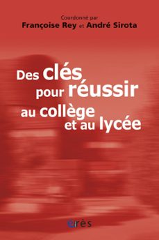 des cles pour reussir au collège et au lycee (ebook)-françoise rey-andre sirota-9782749225272