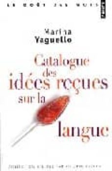 catalogue des idees reçues sur la langue-9782757810972