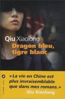 dragon bleu, tigre blanc-qiu xiaolong-9782867467172