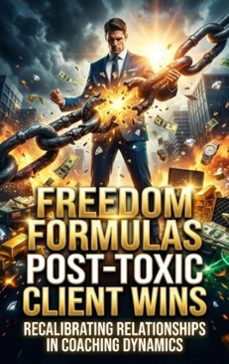 freedom formulas: post-toxic client wins (ebook)-celeste rowan-9783565283972