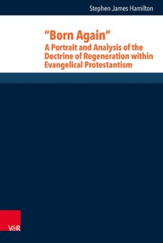 "born again": a portrait and analysis of the doctrine of regeneration within evangelical protestantism (ebook)-9783647604572