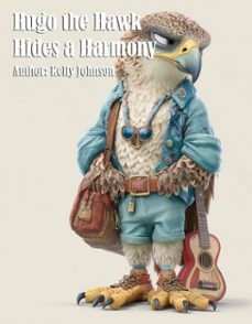 hugo the hawk hides a harmony (ebook)-kelly johnson-kelly johnson-9783692280172