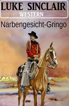 narbengesicht-gringo: western (ebook)-luke sinclair-9783753214672
