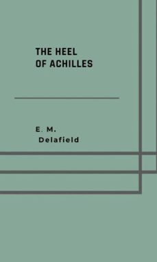the heel of achilles (ebook)-e. m. delafield-9783818705572