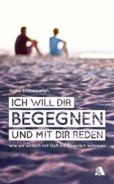 ich will dir begegnen und mit dir reden (ebook)-9783954595372