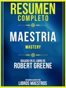 resumen completo: maestria (mastery) - basado en el libro de robert greene (ebook)-libros maestros-9783969176672
