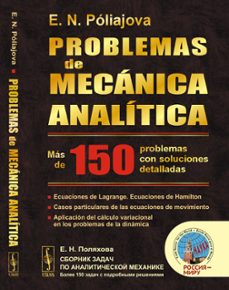 problemas de mecanica analitica: mas de 150 problemas con solucio nes detalladas-e. n. poliajova-9785396011472