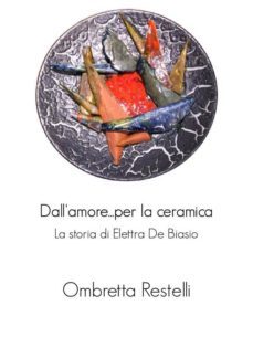 dall'amore...per la ceramica. la storia di elettra de biasio. (ebook)-9786050430172