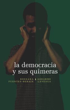 la democracia y sus quimeras (ebook)-rossana fuentes-berain-gerardo laveaga-9786071628572
