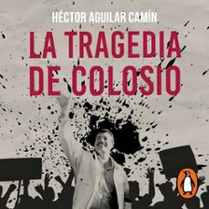 la tragedia de colosio (audiolibro)-hector aguilar camin-9786073846172