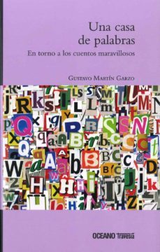 una casa de palabras-gustavo martin garzo-9786074007572