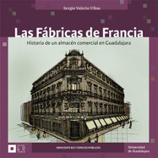 las fabricas de francia (ebook)-sergio valerio ulloa-jorge enrique fregoso torres-9786074503272