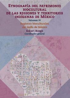 etnografia del patrimonio biocultural de las regiones y territorios indigenas de mexico. volumen iv (ebook)-9786075398372