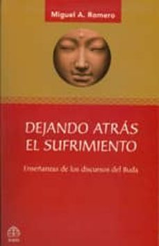 dejando atras el sufrimiento: enseñanzas de los discursos del bud a-miguel a. romero-9786077723172