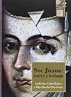 sor juana: teatro y teologia-guillermo schmidhuber de la mora-9786078450572