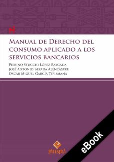 manual de derecho del consumidor aplicado a los servicios bancarios (ebook)-pierino stucchi-jose antonio bezada-oscar miguel garcia-9786123251772