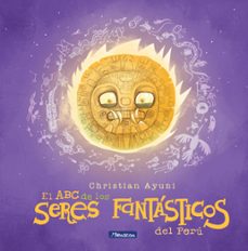 el abc de los seres fantásticos del perú (ebook)-ayuni chea christian ayuni chea christian-9786124305672