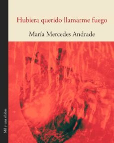 hubiera querido llamarme fuego (ebook)-ana mercedes andrade-9786287543072
