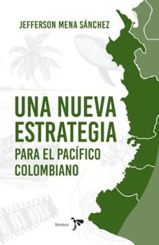 una nueva estrategia para el pacifico colombiano (ebook)-jefferson mena sánchez-9786287703872