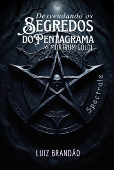 desvendando os segredos do pentagrama de mortrum goldi: spectrale (ebook)-luiz brandão-9786500873672