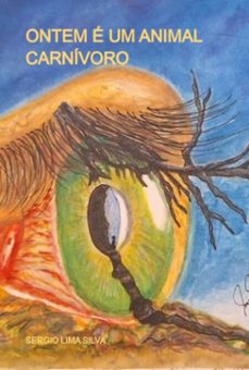 ontem e um animal carnivoro (ebook)-sergio lima silva-9786501243672