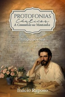 protofonias, canticos e a comunho na montanha: trilogia poetica (ebook)-inácio raposo-9786501778372