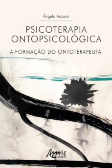 psicoterapia ontopsicologica: a formaço do ontoterapeuta (ebook)-angelo accorsi-9786525011172