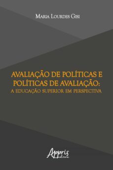 avaliaço de politicas e politicas de avaliaço: a educaço superior em perspectiva (ebook)-maria lourdes gisi-9786525012872