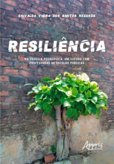 resiliencia na pratica pedagogica um estudo com professoras de escolas publicas (ebook)-enivalda vieira dos santos rezende-9786525064772