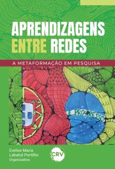 aprendizagens entre redes: a metaformaço em pesquisa (ebook)-ana paula schimmelpfeng gutmann-beatriz gomes vaz-bianca moretti vieira palmieri-9786525179872
