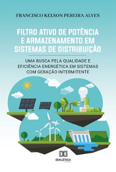 filtro ativo de potência e armazenamento em sistemas de distribuição (ebook)-francisco kelson pereira alves-9786525228372