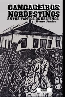 cangaceiros nordestinos, entre tantos os destinos (ebook)-júnior bento-9786526629772