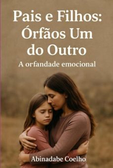 pais e filhos: orfos um do outro (ebook)-abinadabe coelho-9786526652572