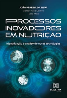 processos inovadores em nutrição (ebook)-joão pereira da silva-paulo melo-clotilde assis oliveira-9786527008972