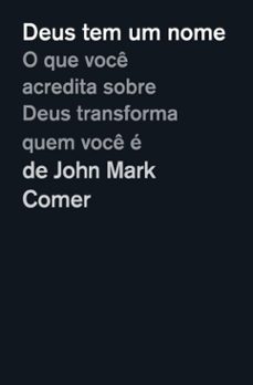 deus tem um nome: o que você acredita sobre deus transforma quem você é (ebook)-john mark comer-9786552172372