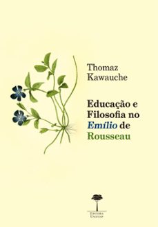 educaço e filosofia no emilio de rousseau (ebook)-thomaz kawauche-9786556321172