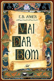 vai dar bom  uma divertida romantasia sobre herois em busca do felizes para sempre (ebook)-e.b. asher-9786559704972