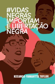 @vidasnegrasimportam e libertaço negra (ebook)-keeanga-yamahtta taylor-9786587235172