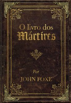 o livro dos mártires (ebook)-john foxe-9786587506272