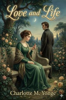 love and life: an old story in eighteenth century costume (ebook)-charlotte m. yonge-9786726553372