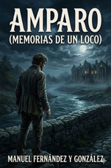 amparo (memorias de un loco) (ebook)-manuel fernandez y gonzalez-9786726567072