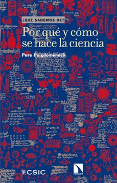 ¿por que y cómo se hace la ciencia?-pere puigdomenech-9788400107772
