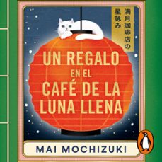 un regalo en el cafe de la luna llena (el cafe de la luna llena 2) (audiolibro)-mai mochizuki-9788401036972