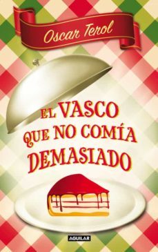 el vasco que no comia demasiado-oscar terol-9788403101272