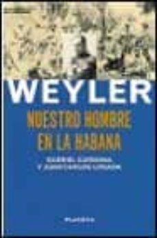 weyler, nuestro hombre en la habana-9788408023272