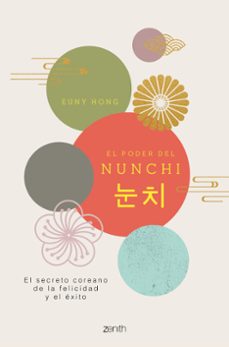 el poder del nunchi: el secreto coreano de la felicidad y el exito-euny hong-9788408229872