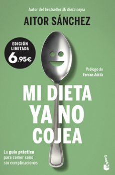 mi dieta ya no cojea: la guia practica para comer sano sin complicaciones-9788408237372