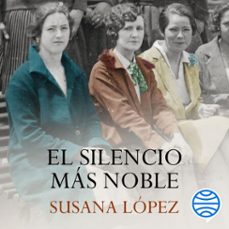 el silencio mas noble (audiolibro)-susana lopez perez-9788408239772