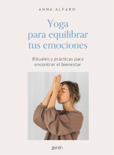 yoga para equilibrar tus emociones: rituales y practicas para encontrar el bienestar-9788408242772