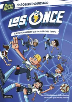 los once 3. el centrocampista que viajaba en el tiempo-roberto santiago-9788408254072
